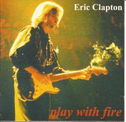 Eric Clapton : Play with Fire - Live Royal Albert Hall